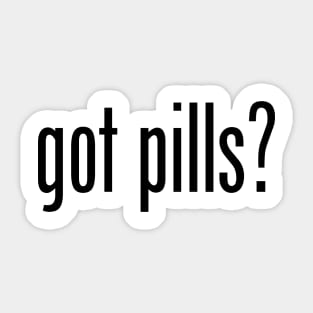 GOT PILLS Sticker